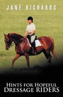 Hints for Hopeful Dressage Riders 146205661X Book Cover