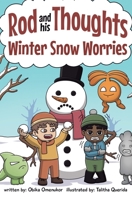 Winter Snow Worries: A Story for Kids About Self-Regulating Emotions, Managing Thoughts, and Making Better Decisions (Rod and his Thoughts Series) B0DYL7289K Book Cover