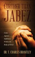 Further Than Jabez: Come Against Selfishness Within the Body of Christ 1478708212 Book Cover