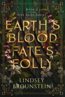 Earth's Blood, Fate's Folly 1964237033 Book Cover