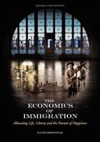 The Economics of Immigration: Allocating Life, Liberty and the Pursuit of Happiness 1621310019 Book Cover