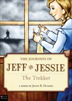 The Journeys of Jeff and Jessie: The Trekker 1617775509 Book Cover