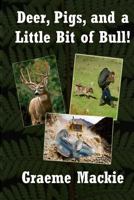 Deer, Pigs and a Little Bit of Bull: Large Print edition 1477481419 Book Cover
