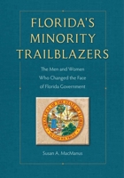 Florida's Minority Trailblazers: The Men and Women Who Changed the Face of Florida Government 0813062934 Book Cover