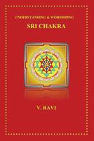 Understanding & Worshiping Sri Chakra 1493713639 Book Cover