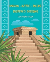 Mayan - Aztec - Incas Inspired Designs: Coloring Book for Adults and Kids | Unique Designs B08BWGWJ7G Book Cover