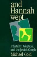 And Hannah Wept: Infertility, Adoption, and the Jewish Couple 0827603061 Book Cover