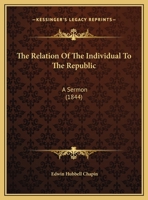 The Relation Of The Individual To The Republic: A Sermon (1844) 1104325284 Book Cover