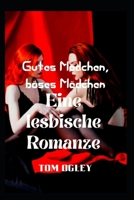 Gutes Mädchen, böses Mädchen: Eine lesbische Romanze B0BFV98GNN Book Cover