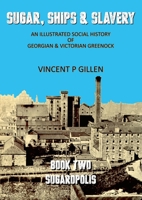 Sugar, Ships & Slavery - Sugaropolis: An Illustrated Social History of Georgian and Victorian Greenock 191962659X Book Cover