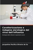 Caratterizzazione e indagine sierologica del virus dell'influenza (Italian Edition) 620785618X Book Cover