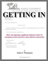 Getting In: How one ingenious applicant induced a letter of acceptance from America's most selective university 0615290477 Book Cover