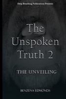 The Unspoken Truth 2: The Unveiling 1721079998 Book Cover