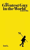The Greatest Guy in the World B097G36F8Z Book Cover