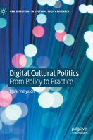 Digital Cultural Policy: From Politics to Practice (New Directions in Cultural Policy Research) 3030352331 Book Cover