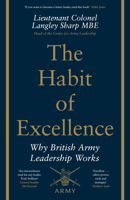 The Habit of Excellence: Why British Army Leadership Works 0241992184 Book Cover