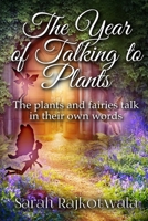 The Year of Talking to Plants: The plants and fairies talk in their own words 1536855995 Book Cover