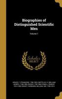 Biographies of Distinguished Scientific Men, Volume 1 1357410328 Book Cover