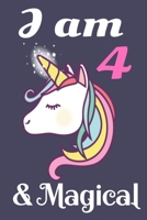 I Am 4 And Magical: Cute Unicorn Birthday Journal Birthday Gift for a 4 Year Old Girl - 6x9 110 Pages Wide Lined Blank Unicorn Notebook Gift for Girls ... Unicorn Gift for 4 Years Old Girls and Boys 1693807734 Book Cover