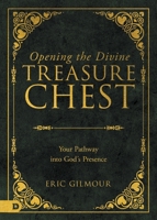 Opening the Divine Treasure Chest: Your Pathway into God's Presence 0768479746 Book Cover