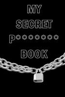 My Secret P******* Book: Internet Website Adress & Password Logbook Lockbook Reminder Organizer with over 300 Tabs from A - Z, 104 Pages, Size: 6 x 9 - Book To Protect Usernames, Internet Websites and 1692719440 Book Cover