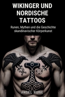 Wikinger und nordische Tattoos: Runen, Mythen und die Geschichte skandinavischer Körperkunst (German Edition) B0GRBZB8BC Book Cover