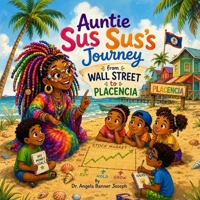Auntie Sus Sus's Journey from Wall Street to Placencia 1943945306 Book Cover