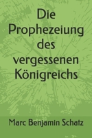 Die Prophezeiung des vergessenen Königreichs (Kinder Bücher) (German Edition) B0DQT7JY5V Book Cover