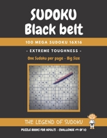 Sudoku Black Belt: 100 Mega Sudoku 16x16 - Extreme Toughness - Puzzle Books for Adults - Challenge #4: Big Size - One Sudoku per Page - Include Solutions B08QS38YRR Book Cover