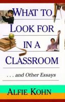 What to Look for in a Classroom: And Other Essays 0787952834 Book Cover