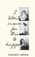 i didn't mean for this to happen B0CCCPVCD3 Book Cover