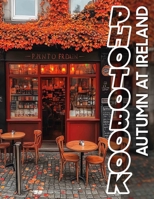 Autumn at Ireland Photo Book: Captivating 40 Images Showcasing Ireland’s Autumn Splendor For Nature Lovers And Travelers B0DQ5T4JJT Book Cover