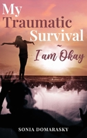 My Traumatic Survival-I Am Okay! B0DJRXK59L Book Cover