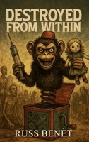 Destroyed from within 1969466421 Book Cover