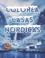 Colorea casas Nórdicas: Descubre, a través del color, el entorno natural de las casas nórdicas B0C51ZVGDJ Book Cover