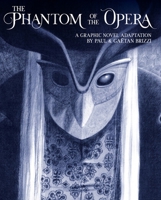 The Phantom of the Opera: A Graphic Novel Adaptation 1419793950 Book Cover