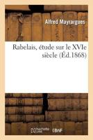 Rabelais, A(c)Tude Sur Le Xvie Sia]cle 2011755662 Book Cover