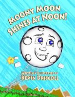 Moony Moon Shines at Noon! 0999117904 Book Cover