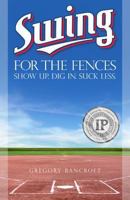 Swing for the Fences: Show Up. Dig In. Suck Less. 1634899407 Book Cover