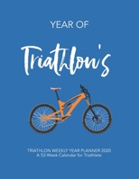 YEAR of Triathlon's: TRIATHLON WEEKLY YEAR PLANNER 2020A 52-Week Calendar for Triathlete 171166782X Book Cover