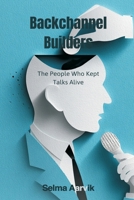 Backchannel Builders: The People Who Kept Talks Alive 9376553004 Book Cover