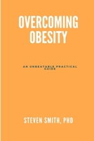 Overcoming obesity: An unbeatable practical guide B0BRQ8D98B Book Cover