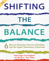 Shifting the Balance, 3–5: 6 Ways to Bring the Science of Reading into the Upper Elementary Classroom 162531597X Book Cover
