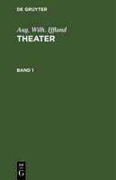 Aug. Wilh. Iffland: Theater. Band 1 3112606175 Book Cover