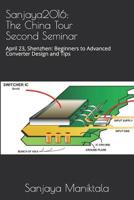 Sanjaya2016: The China Tour Second Seminar: April 23, Shenzhen: Beginners to Advanced Converter Design and Tips 1070447315 Book Cover