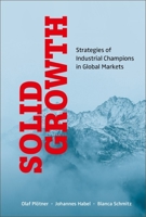 Solid Growth: Strategies Of Industrial Champions In Global Markets 9811264511 Book Cover