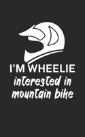 Im wheelie interested in mountain bike: Mountain bike notebook for mountain bikers with spell. 120 pages lined. Perfect gift. 171004960X Book Cover