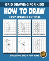 How to Draw for Kids: Learn Step-by-Step How To Draw Features Animals, Unicorns, Mermaids, Cute Stuff and Many more / 30 Drawings / My First Toddle Drawing Book / My First Big Book of Drawing B088T7BTKW Book Cover