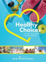 Healthy Choices for Your Health, Wellness, and Overall Happiness 1516519167 Book Cover