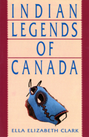 Indian Legends of Canada 0771021224 Book Cover